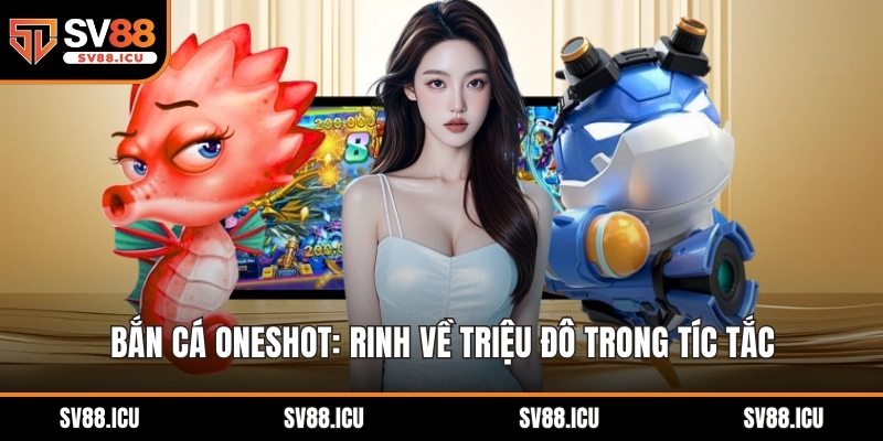 Bắn Cá Oneshot