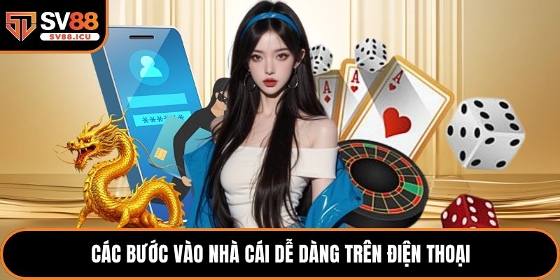 Các bước vào nhà cái dễ dàng trên điện thoại