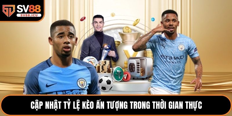 Cập nhật tỷ lệ kèo ấn tượng trong thời gian thực