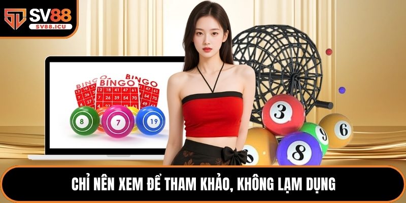 Chỉ nên xem để tham khảo, không lạm dụng