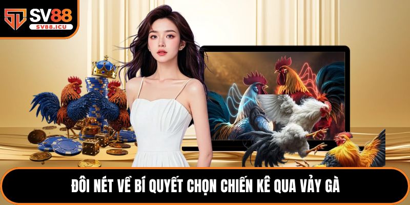 Đôi nét về bí quyết chọn chiến kê qua vảy gà