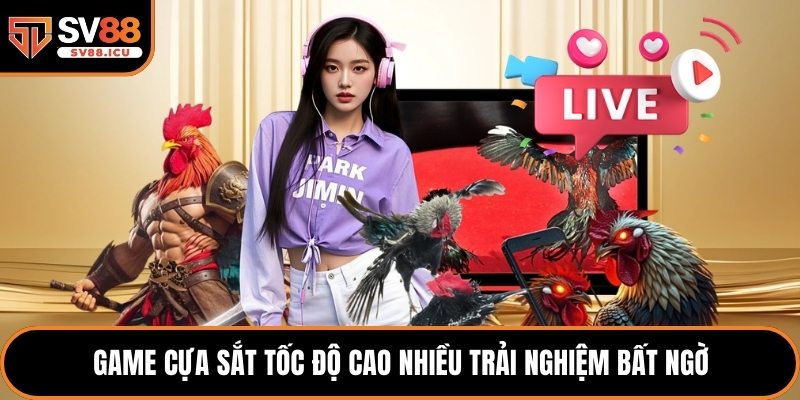 Game cựa sắt tốc độ cao nhiều trải nghiệm bất ngờ