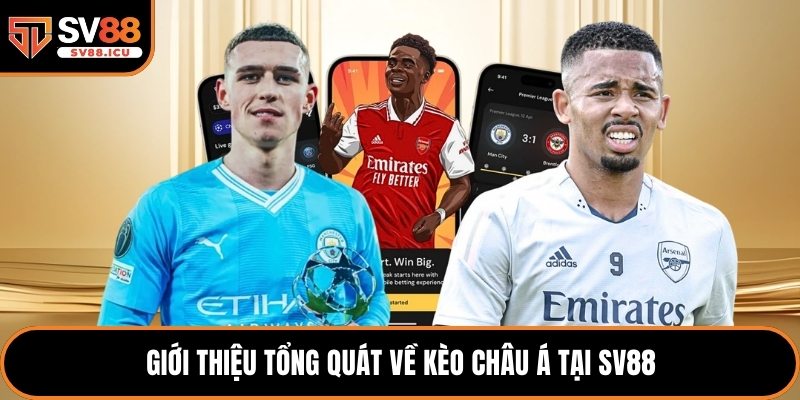 Giới thiệu tổng quát về kèo châu Á tại SV88