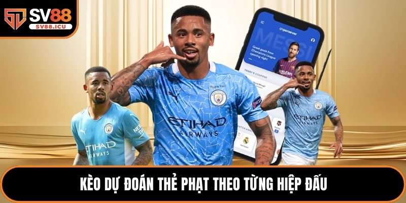 Kèo dự đoán thẻ phạt theo từng hiệp đấu