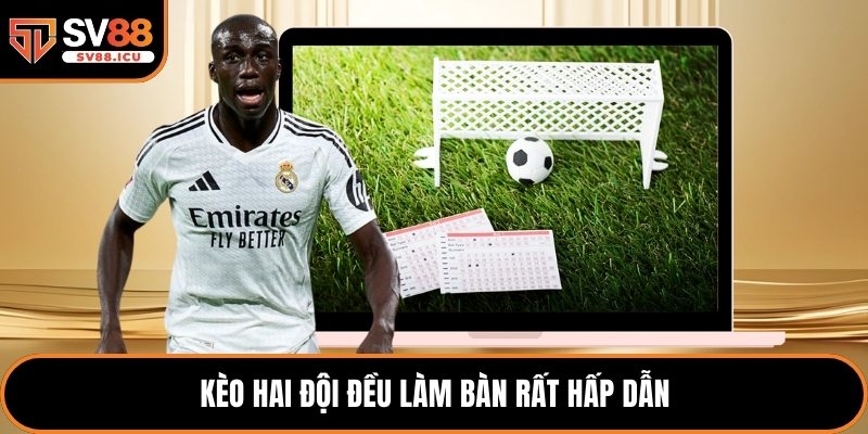 Kèo hai đội đều làm bàn rất hấp dẫn