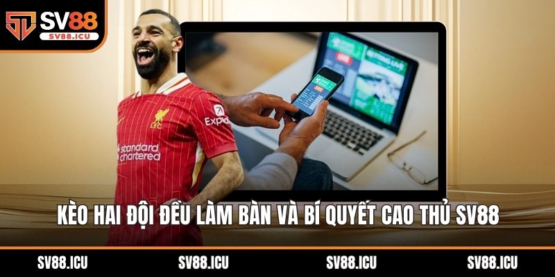 Kèo hai đội đều làm bàn