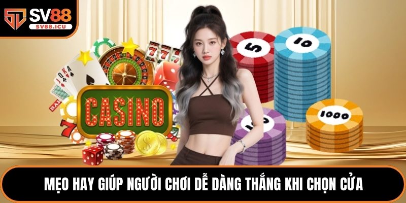 Mẹo hay giúp người chơi dễ dàng thắng khi chọn cửa