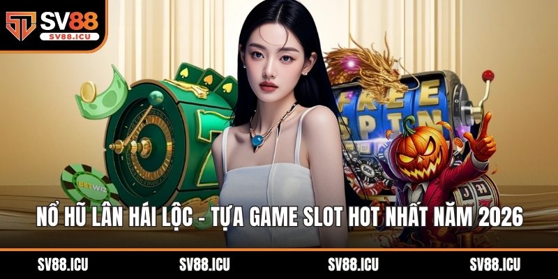 Nổ hũ Lân Hái Lộc