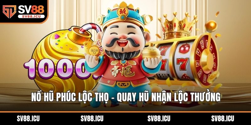 Nổ hũ Phúc Lộc Thọ