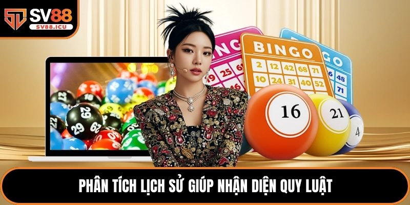 Phân tích lịch sử giúp nhận diện quy luật