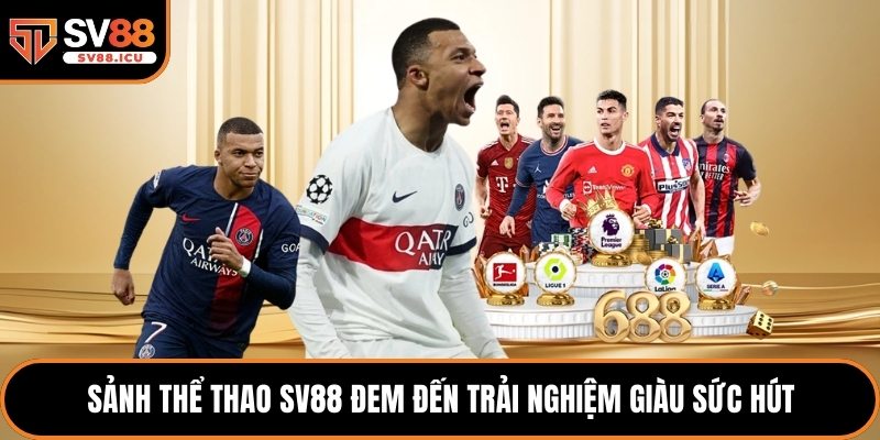 Sảnh thể thao SV88 đem đến trải nghiệm giàu sức hút