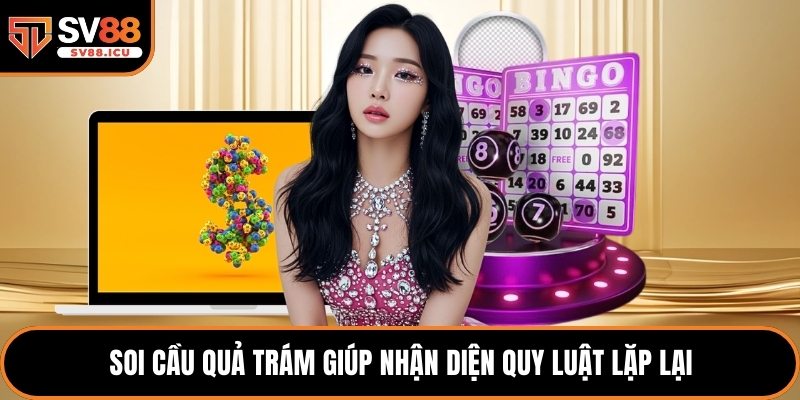 Soi cầu quả trám giúp nhận diện quy luật lặp lại