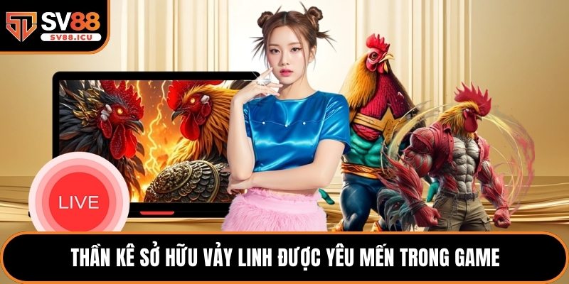 Thần kê sở hữu vảy linh được yêu mến trong game